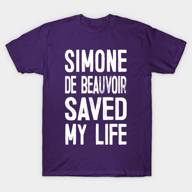 Simone De Beauvoir Saved My Life T-Shirt by DankFutura